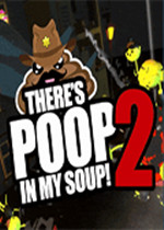 Theres Poop In My Soup 2