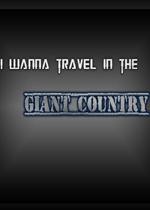 I wanna travel in the Giant Country