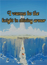 I wanna be the knight in shining armor