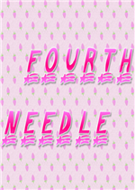 I wanna be the Fourth Needle