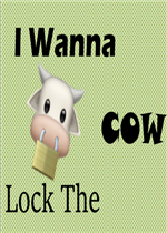 I wanna lock the cow